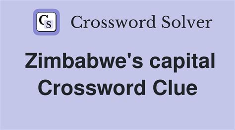 zimbabwe capital crossword clue|Capital of Zimbabwe .